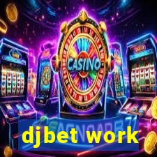 djbet work